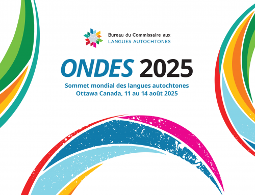 Le Bureau du commissaire aux langues autochtones annonce ONDES 2025 : le sommet mondial des langues autochtones qui se tiendra à Ottawa du 11 au 14 août 2025